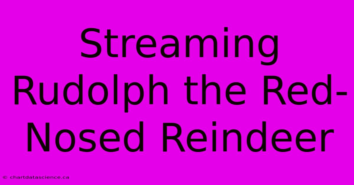 Streaming Rudolph The Red-Nosed Reindeer