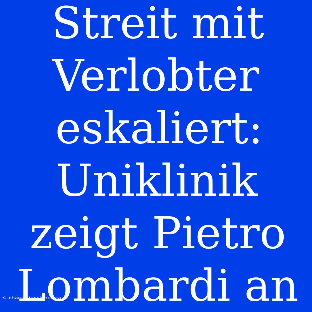 Streit Mit Verlobter Eskaliert: Uniklinik Zeigt Pietro Lombardi An