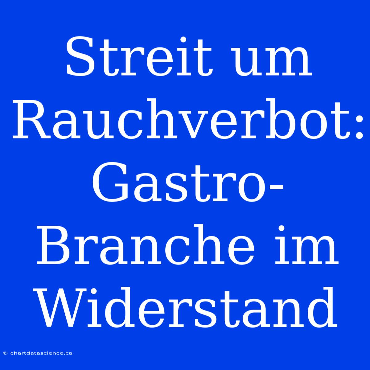 Streit Um Rauchverbot: Gastro-Branche Im Widerstand