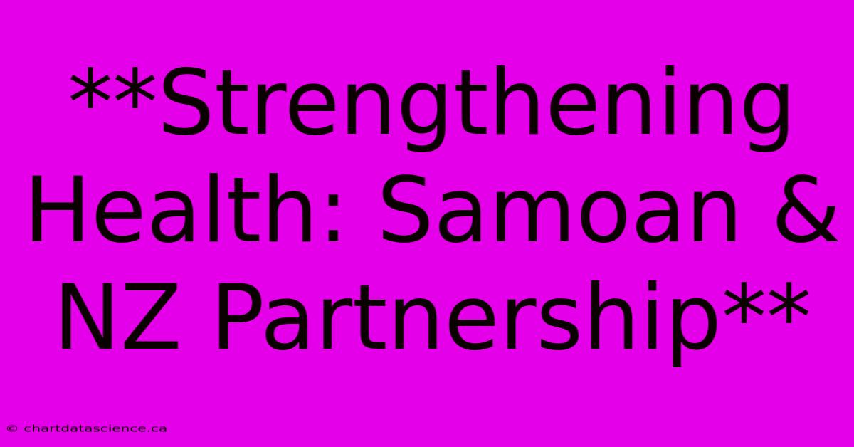 **Strengthening Health: Samoan & NZ Partnership**