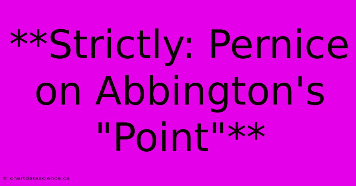 **Strictly: Pernice On Abbington's 