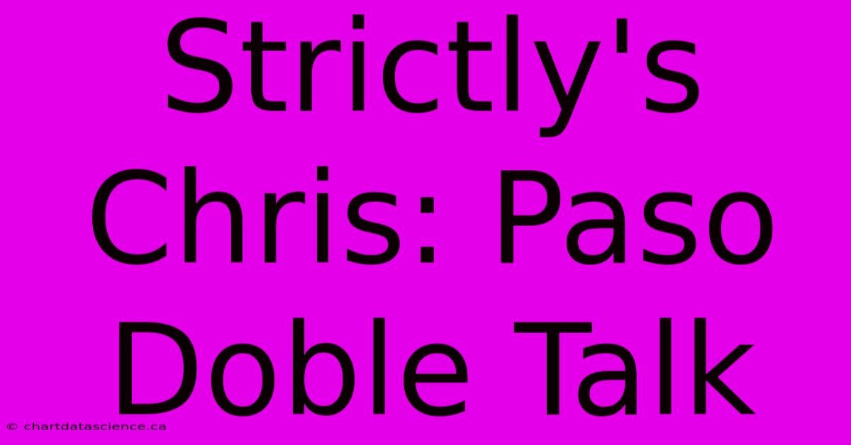 Strictly's Chris: Paso Doble Talk