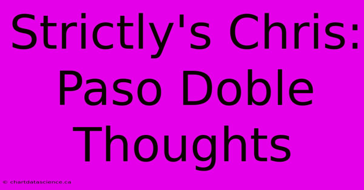 Strictly's Chris:  Paso Doble Thoughts