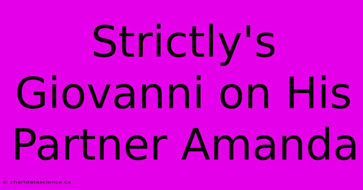 Strictly's Giovanni On His Partner Amanda 