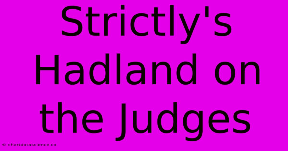 Strictly's Hadland On The Judges