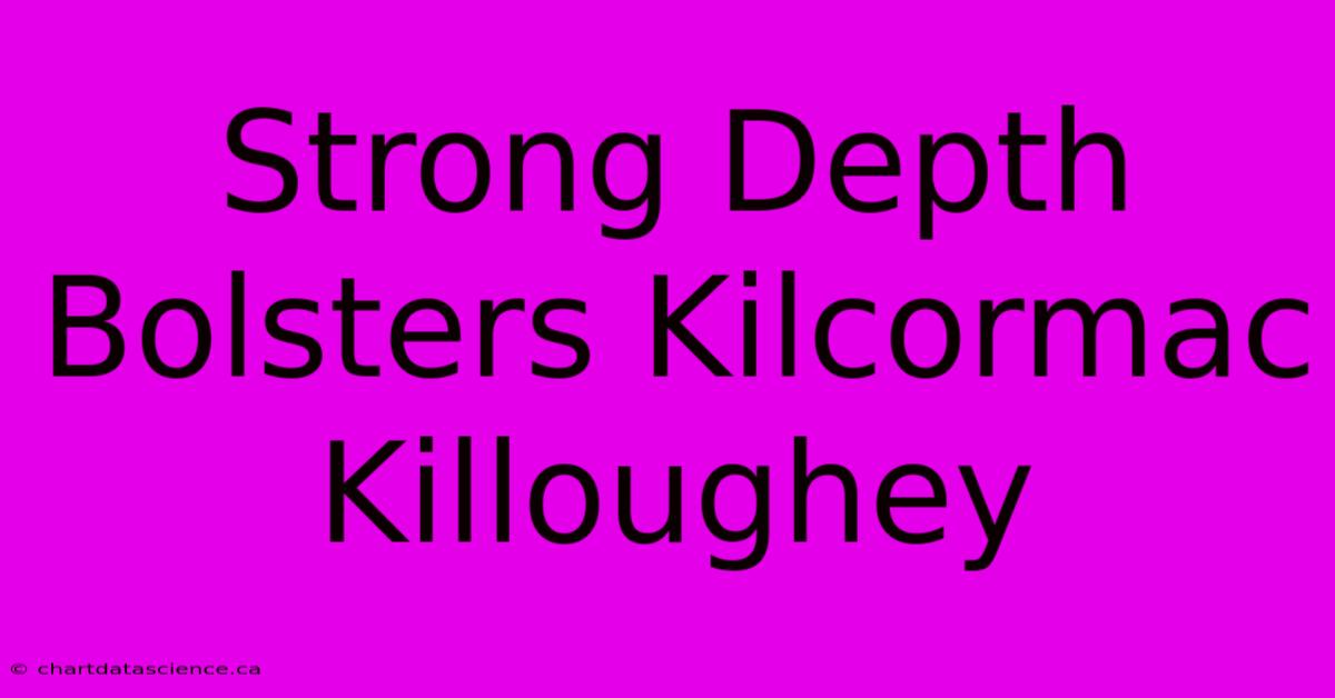 Strong Depth Bolsters Kilcormac Killoughey