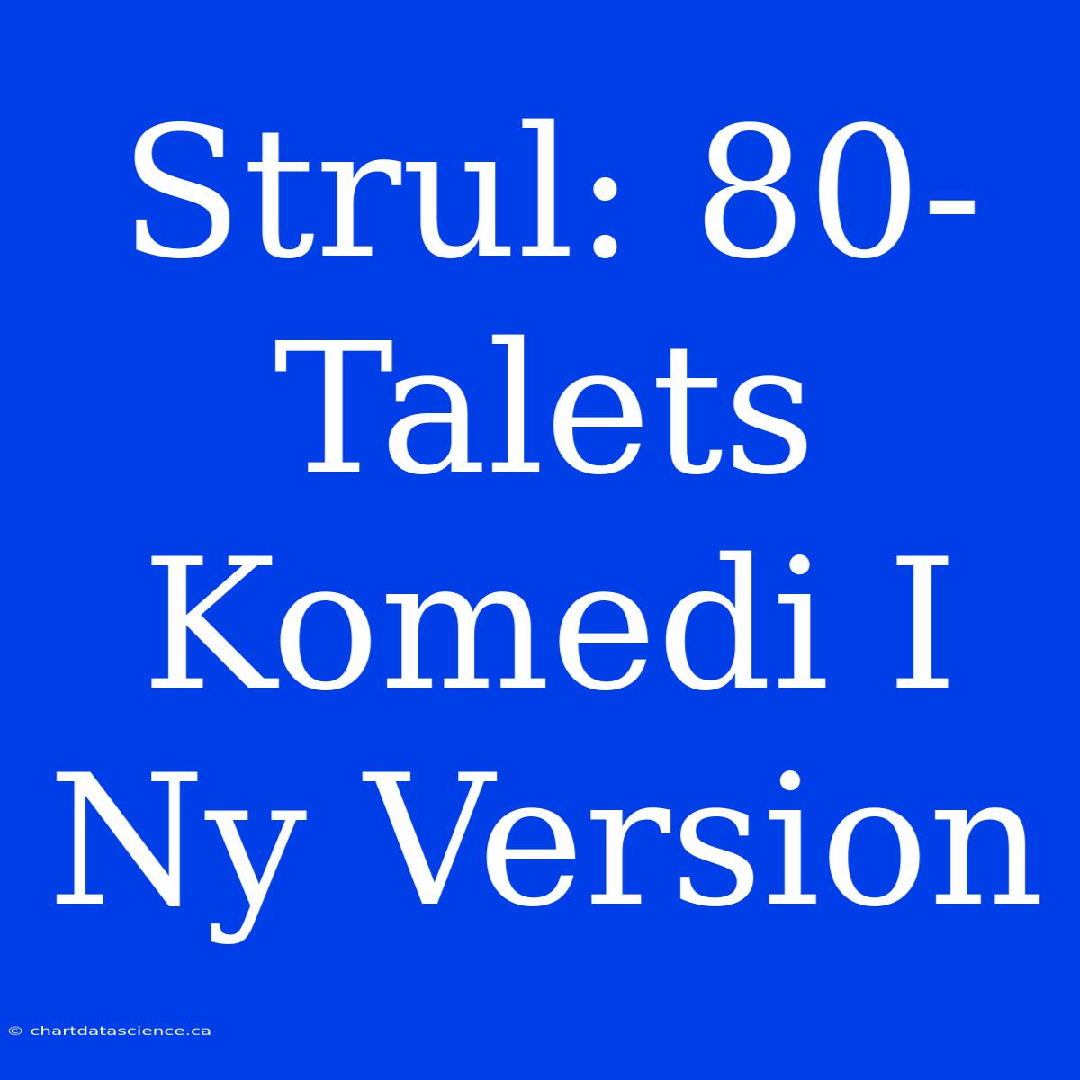 Strul: 80-Talets Komedi I Ny Version