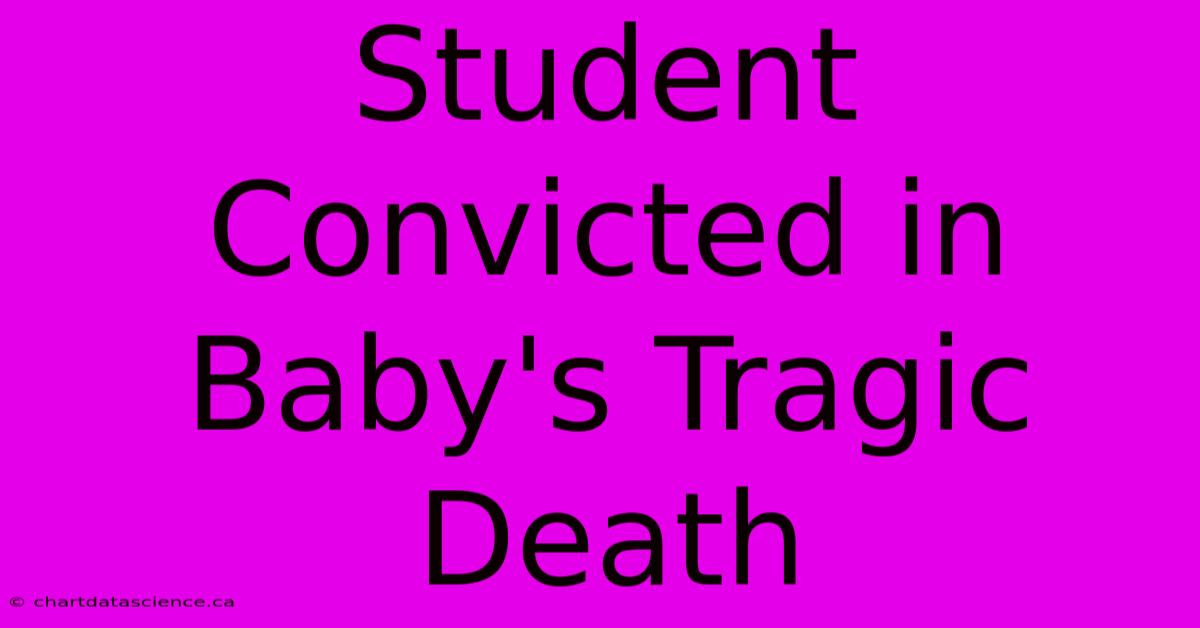 Student Convicted In Baby's Tragic Death