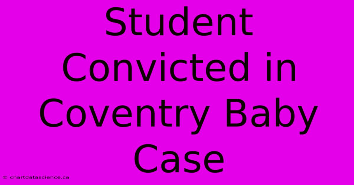 Student Convicted In Coventry Baby Case