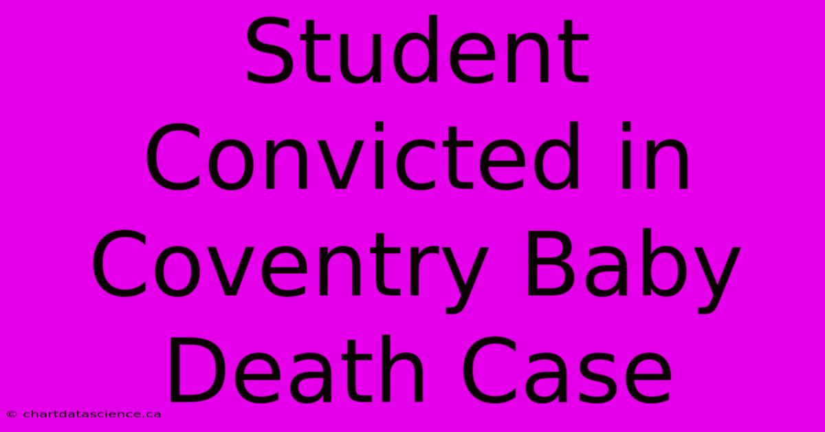 Student Convicted In Coventry Baby Death Case