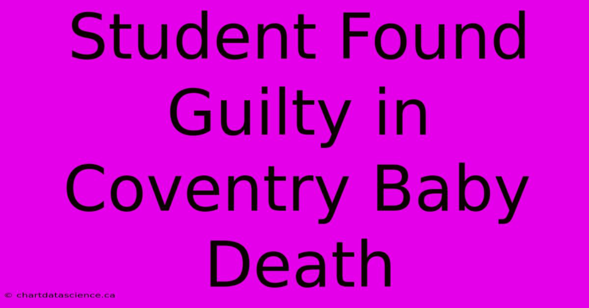 Student Found Guilty In Coventry Baby Death