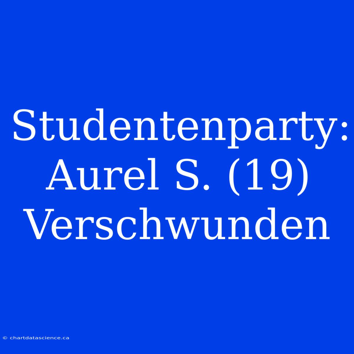 Studentenparty: Aurel S. (19) Verschwunden