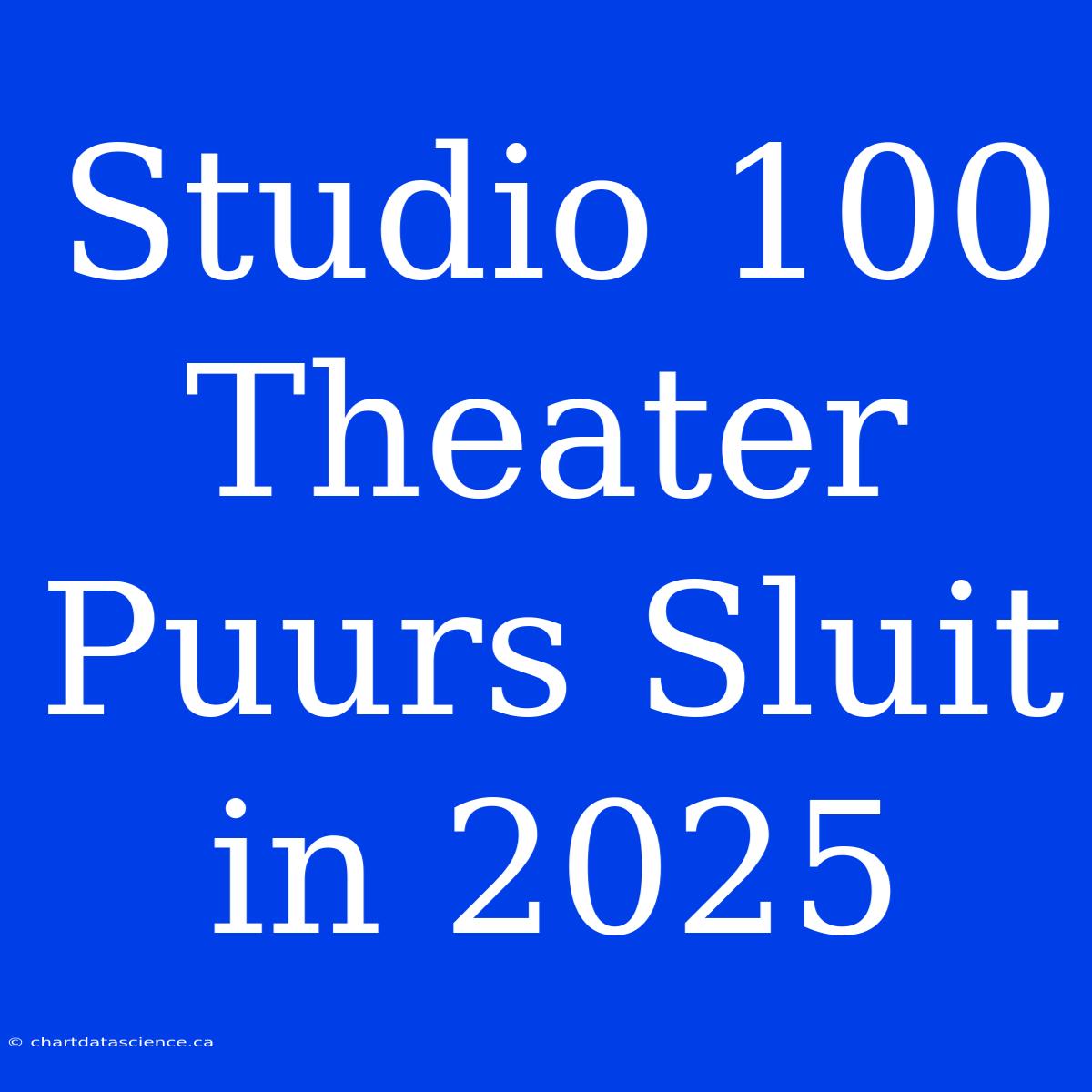 Studio 100 Theater Puurs Sluit In 2025