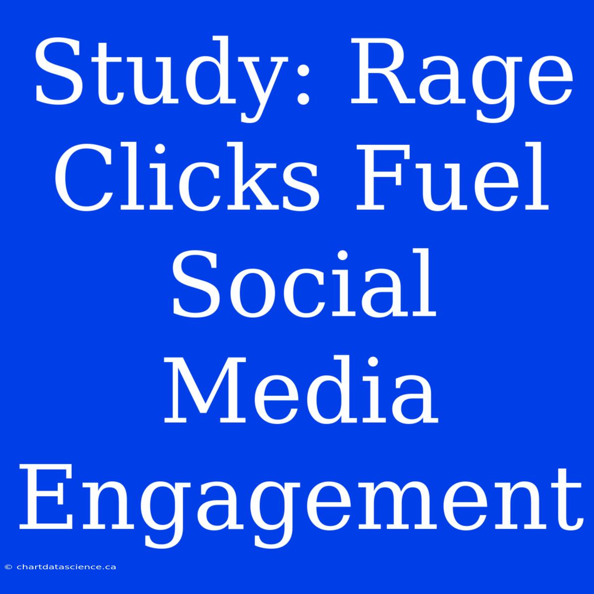 Study: Rage Clicks Fuel Social Media Engagement