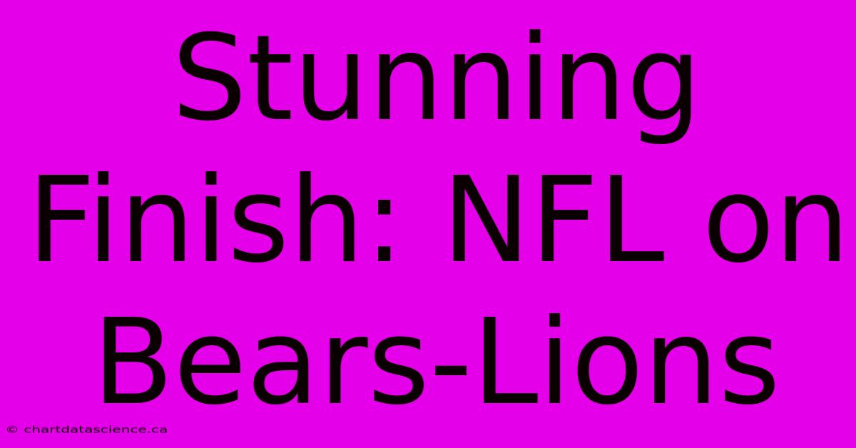 Stunning Finish: NFL On Bears-Lions