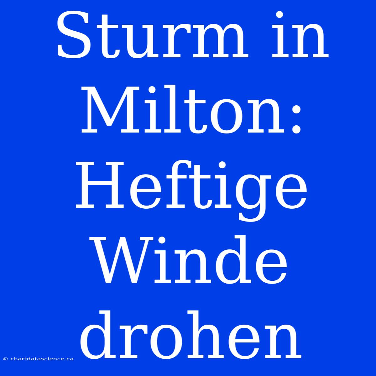 Sturm In Milton: Heftige Winde Drohen