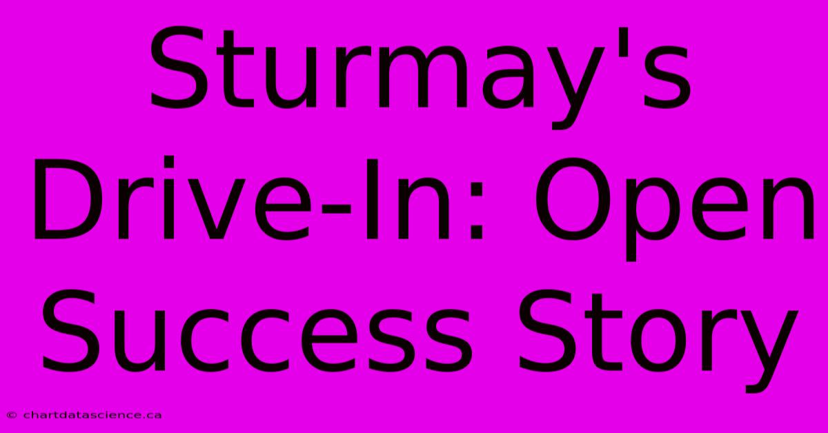 Sturmay's Drive-In: Open Success Story