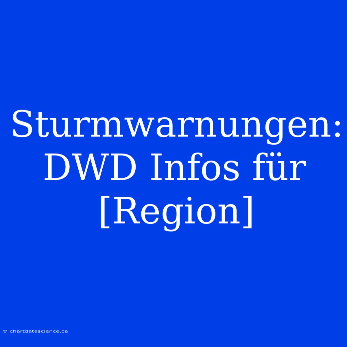 Sturmwarnungen: DWD Infos Für [Region]