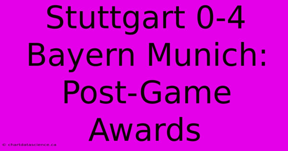 Stuttgart 0-4 Bayern Munich: Post-Game Awards