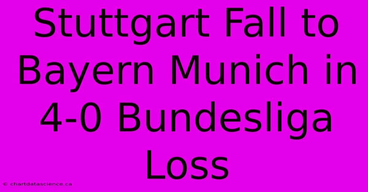 Stuttgart Fall To Bayern Munich In 4-0 Bundesliga Loss