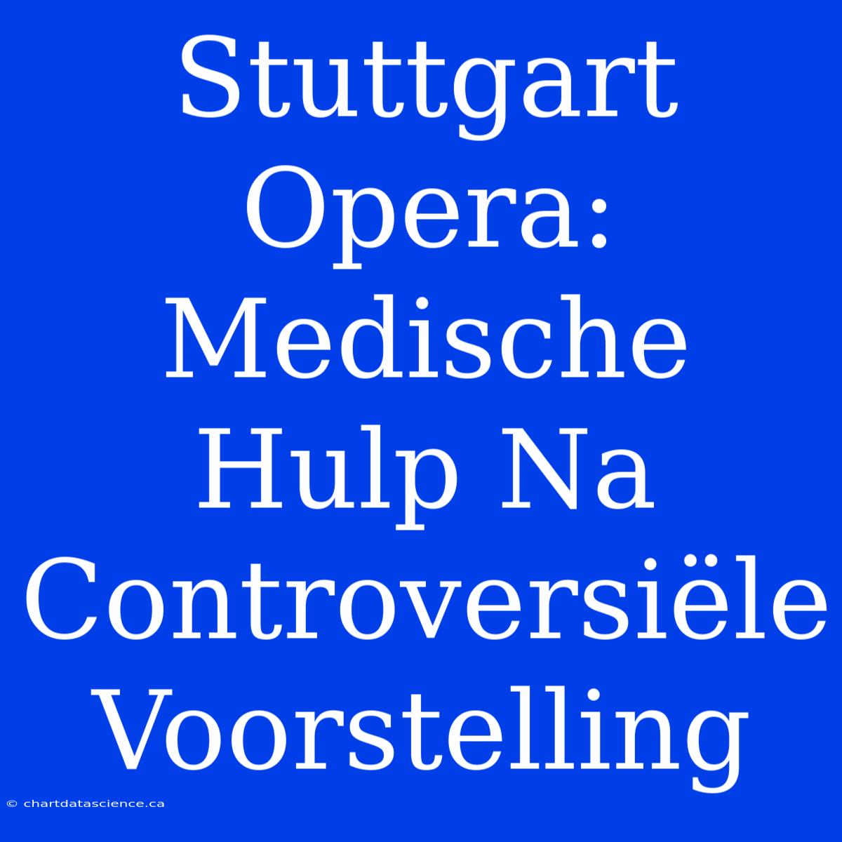 Stuttgart Opera: Medische Hulp Na Controversiële Voorstelling