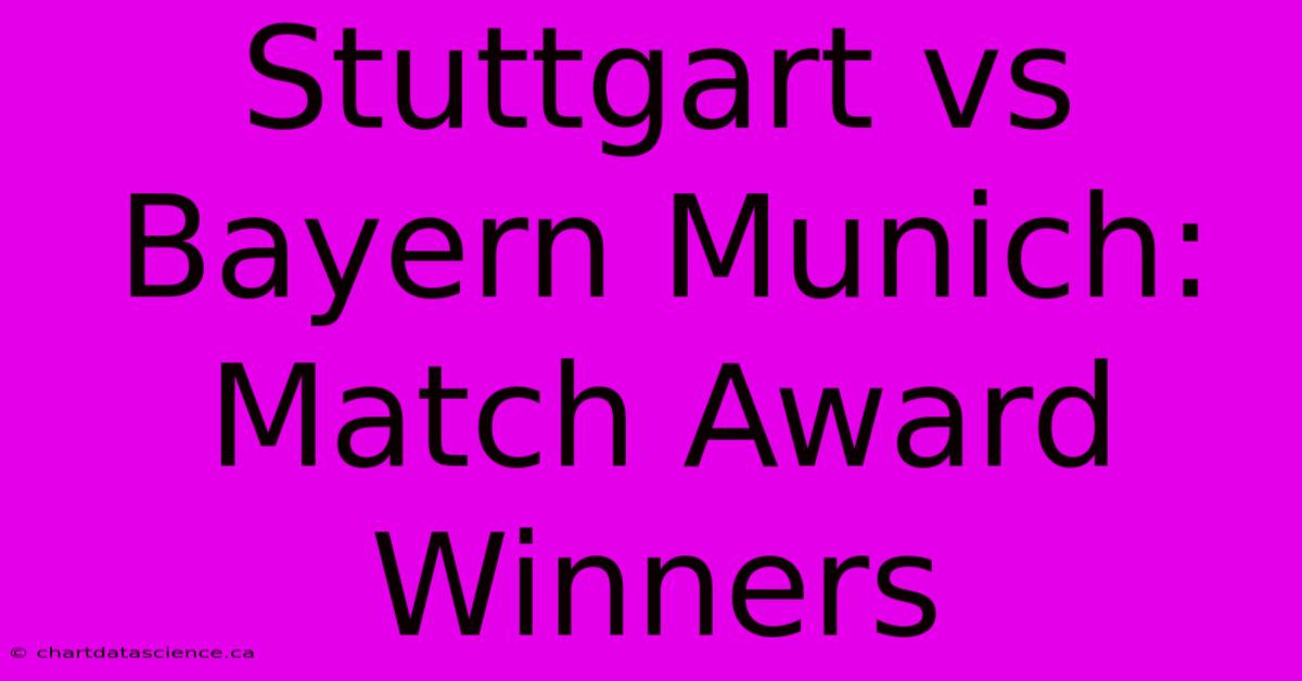 Stuttgart Vs Bayern Munich: Match Award Winners