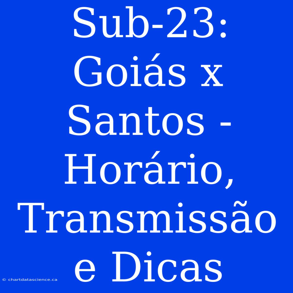 Sub-23: Goiás X Santos - Horário, Transmissão E Dicas