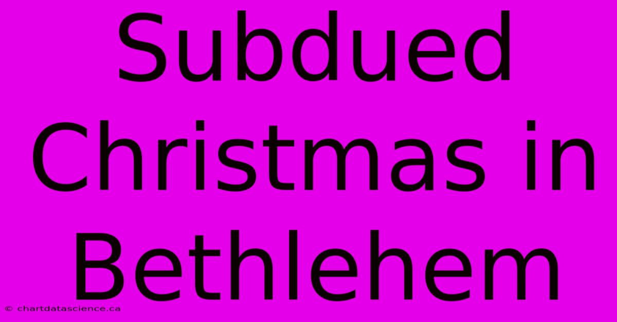 Subdued Christmas In Bethlehem