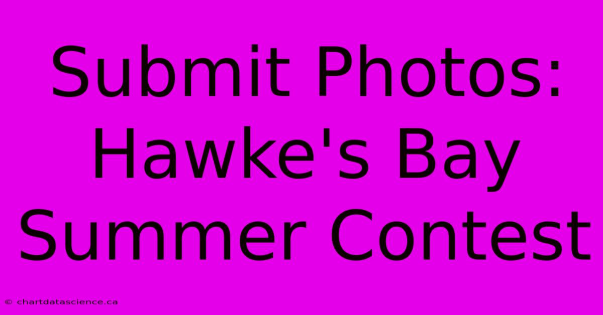 Submit Photos: Hawke's Bay Summer Contest