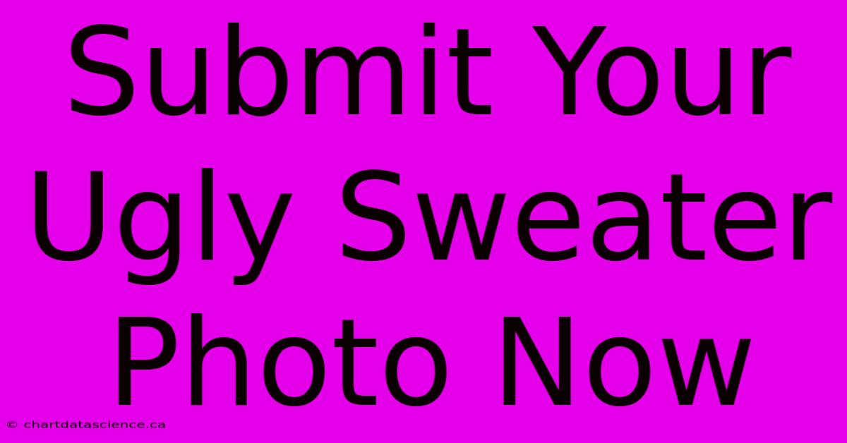 Submit Your Ugly Sweater Photo Now