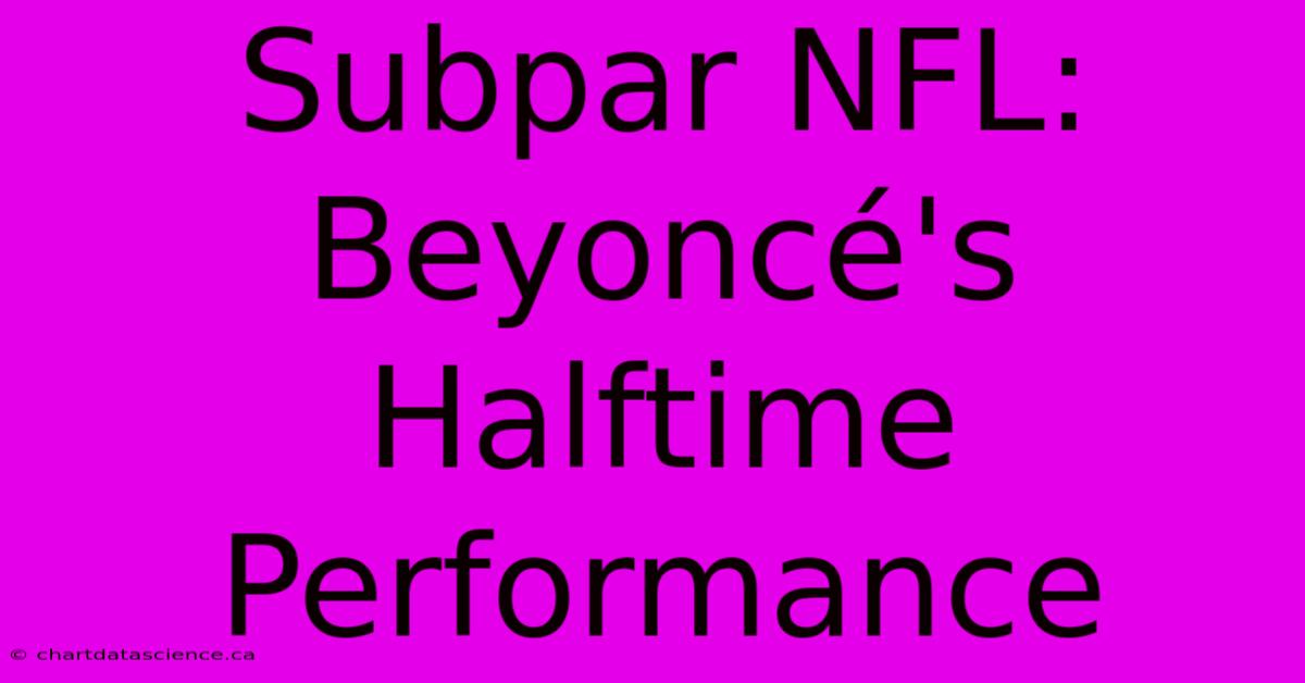 Subpar NFL: Beyoncé's Halftime Performance