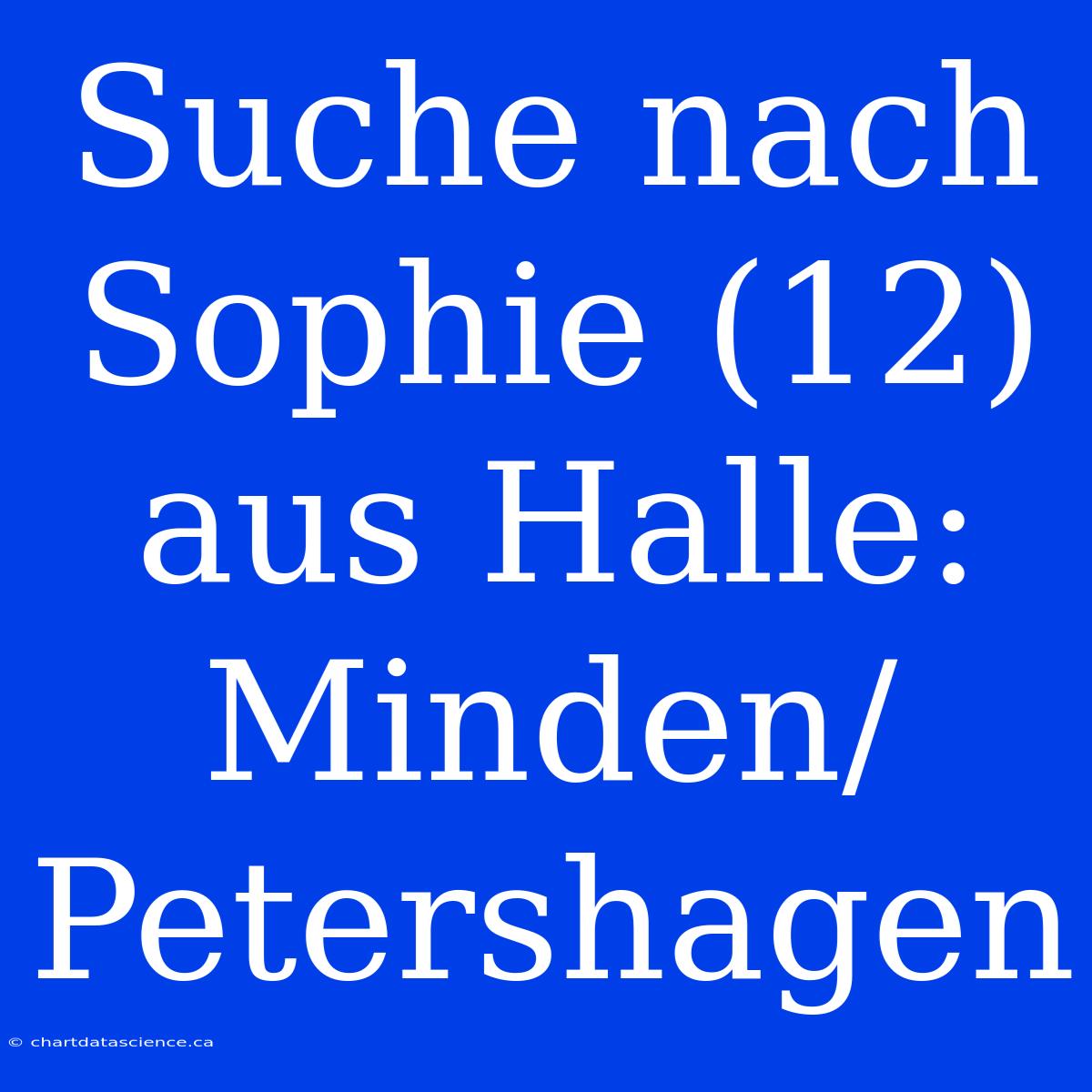 Suche Nach Sophie (12) Aus Halle: Minden/Petershagen