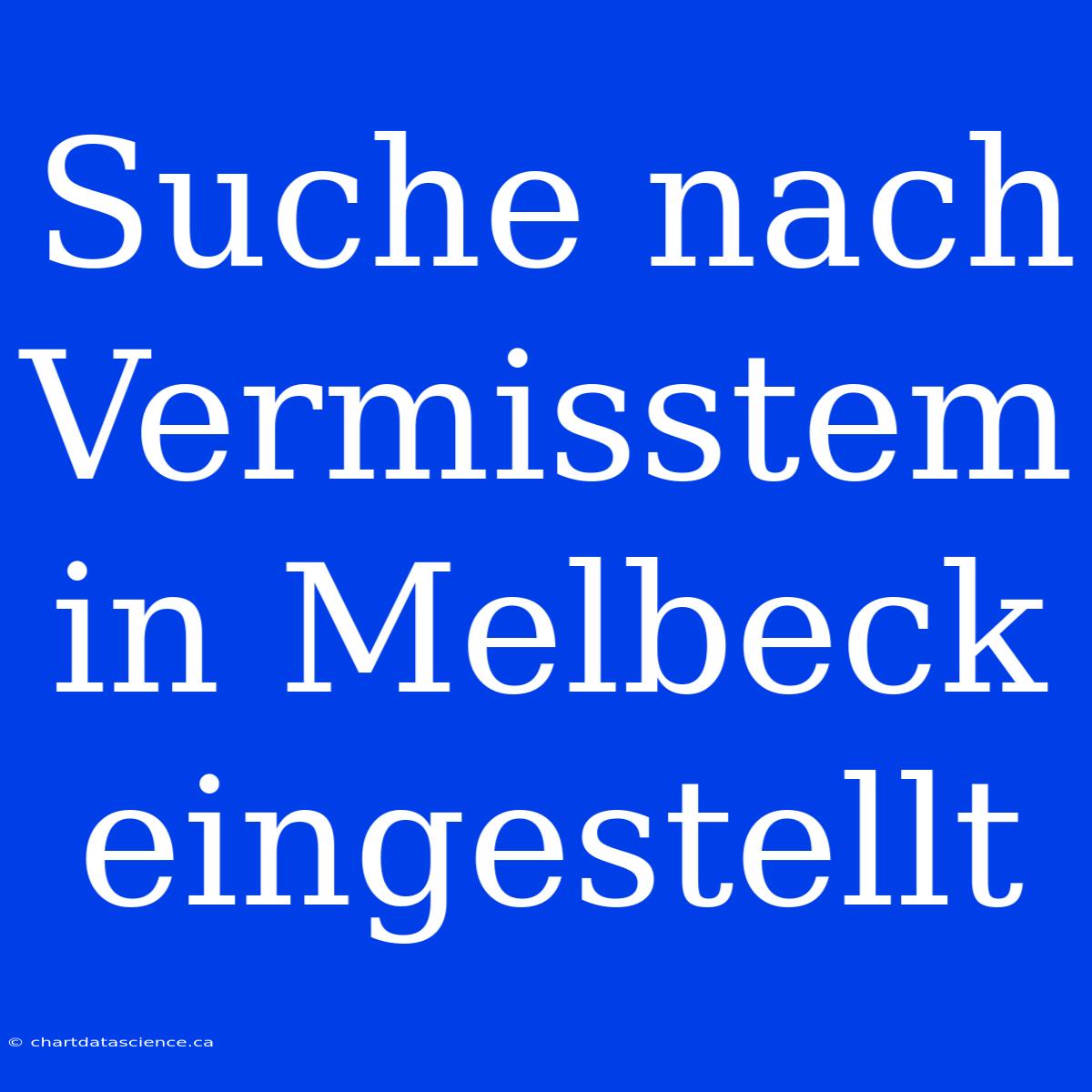 Suche Nach Vermisstem In Melbeck Eingestellt