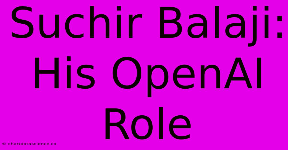 Suchir Balaji: His OpenAI Role