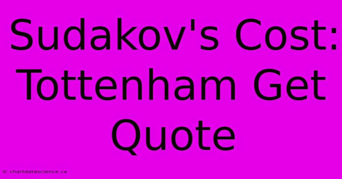 Sudakov's Cost: Tottenham Get Quote