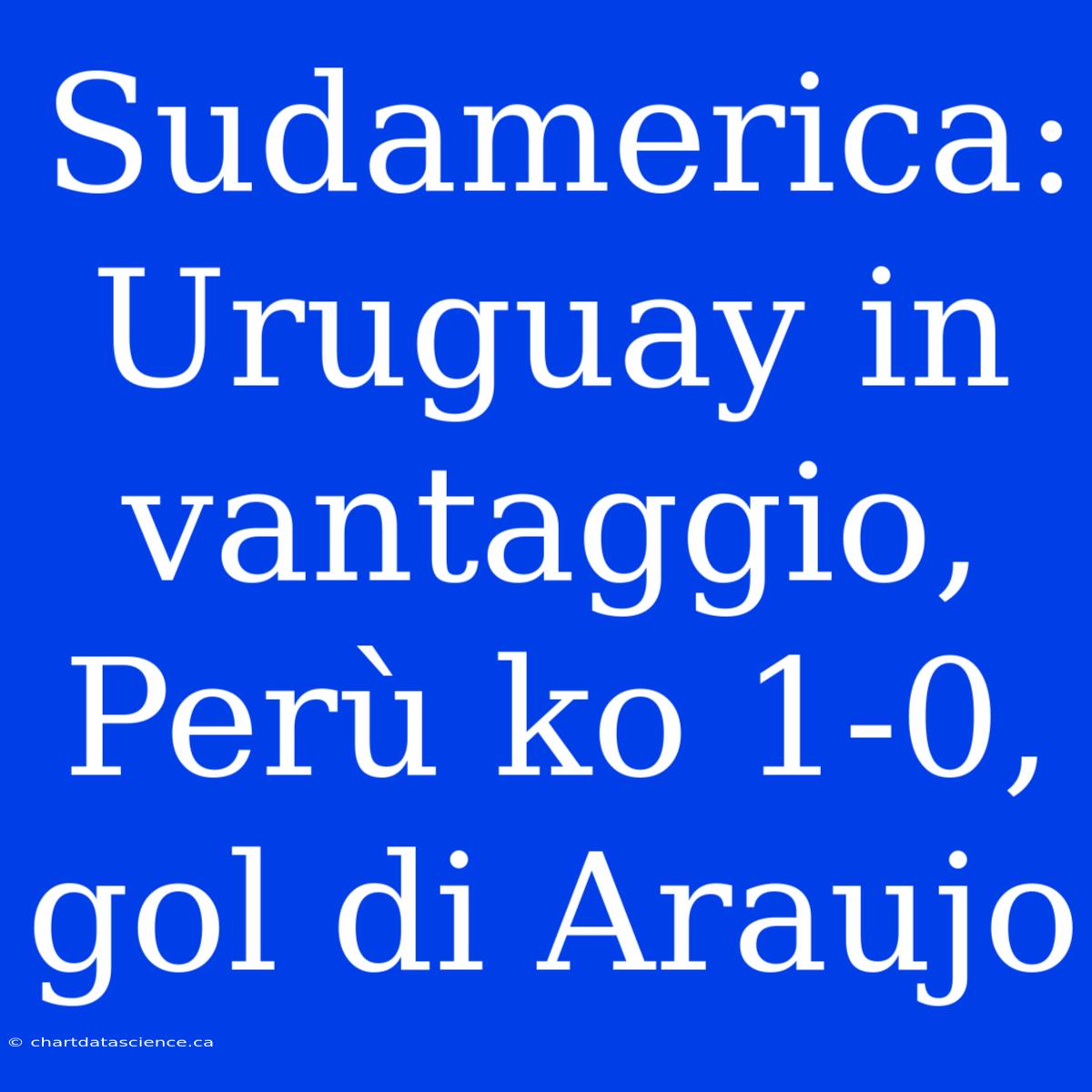 Sudamerica: Uruguay In Vantaggio, Perù Ko 1-0, Gol Di Araujo