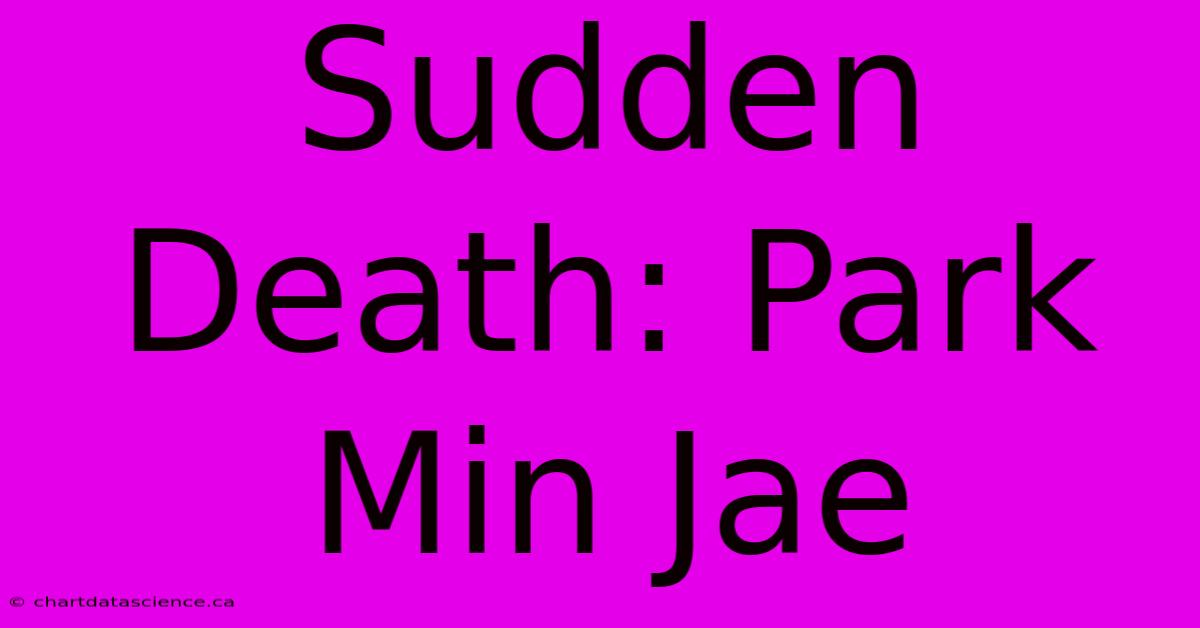 Sudden Death: Park Min Jae