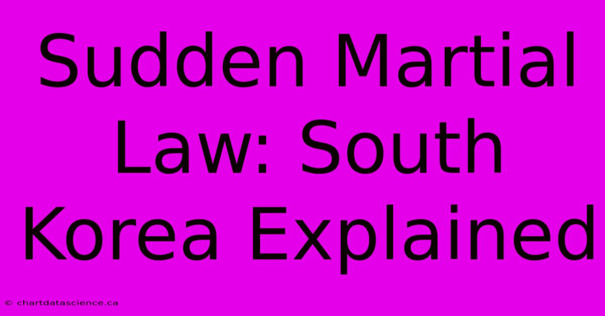 Sudden Martial Law: South Korea Explained