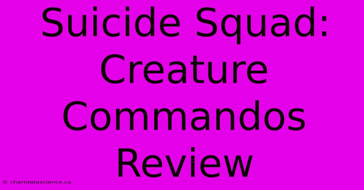 Suicide Squad: Creature Commandos Review