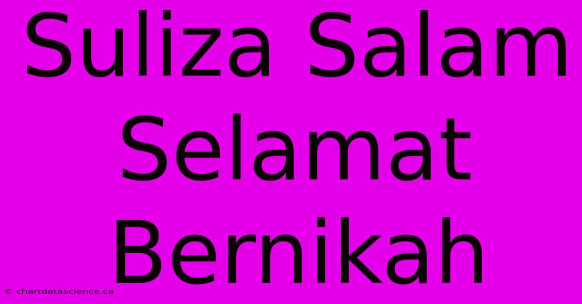 Suliza Salam Selamat Bernikah