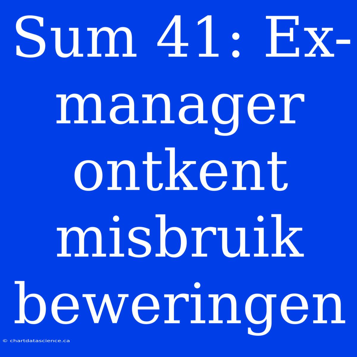 Sum 41: Ex-manager Ontkent Misbruik Beweringen