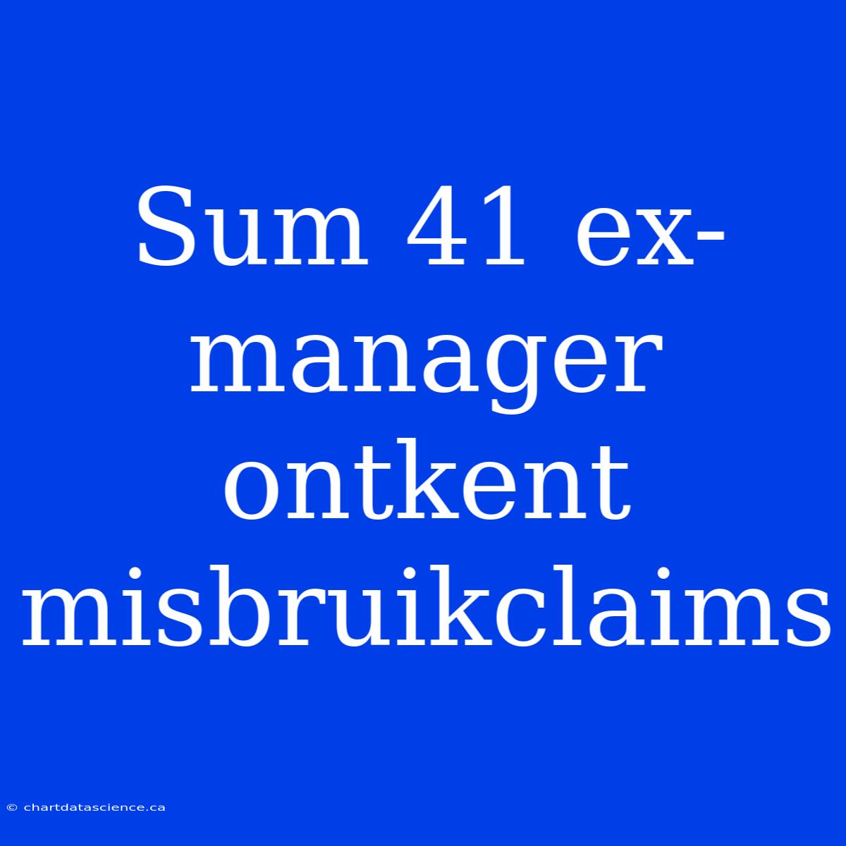 Sum 41 Ex-manager Ontkent Misbruikclaims