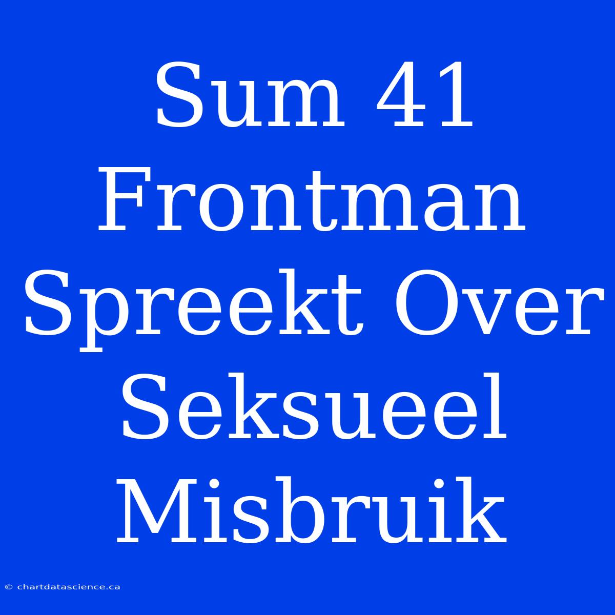 Sum 41 Frontman Spreekt Over Seksueel Misbruik