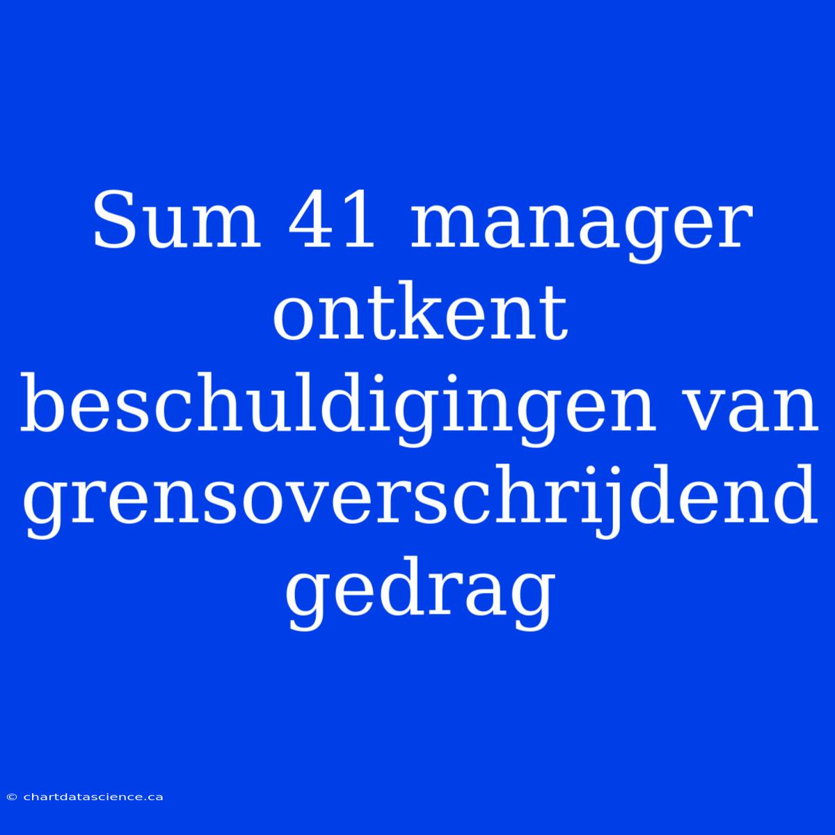 Sum 41 Manager Ontkent Beschuldigingen Van Grensoverschrijdend Gedrag