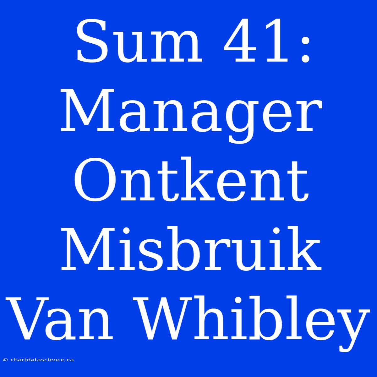 Sum 41: Manager Ontkent Misbruik Van Whibley