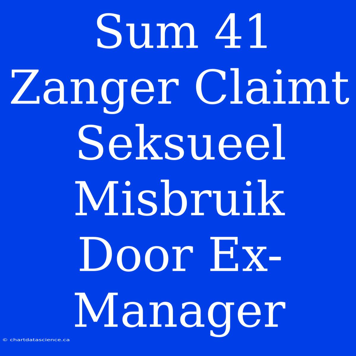 Sum 41 Zanger Claimt Seksueel Misbruik Door Ex-Manager