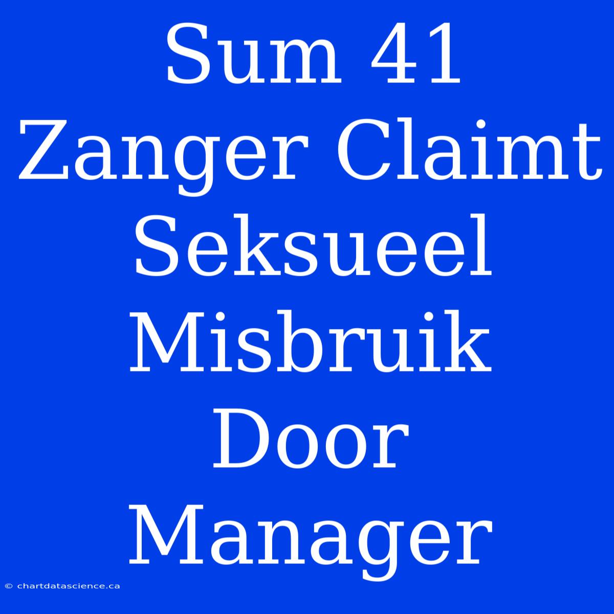 Sum 41 Zanger Claimt Seksueel Misbruik Door Manager