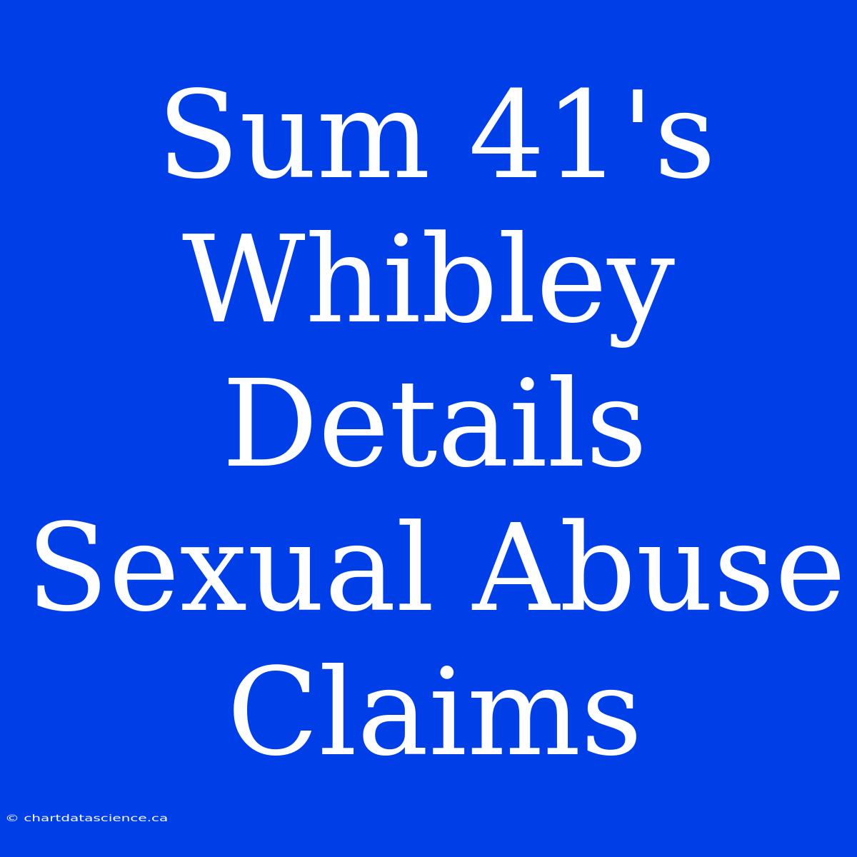 Sum 41's Whibley Details Sexual Abuse Claims