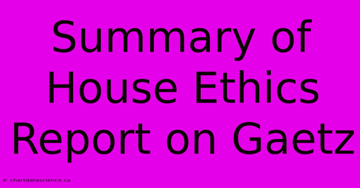 Summary Of House Ethics Report On Gaetz