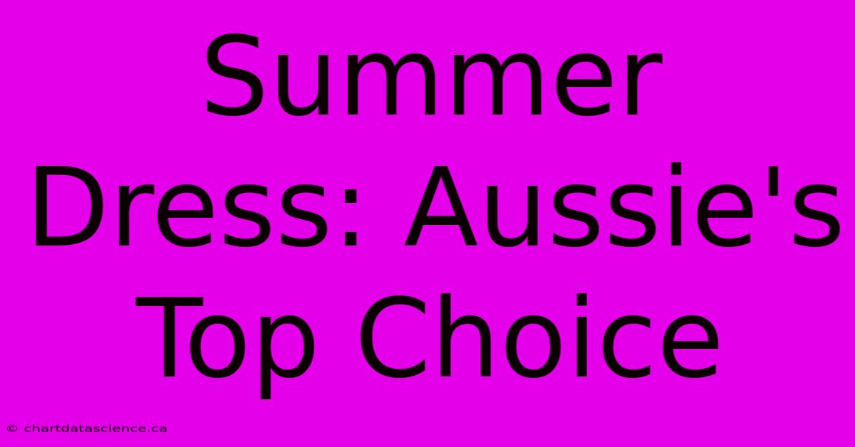 Summer Dress: Aussie's Top Choice